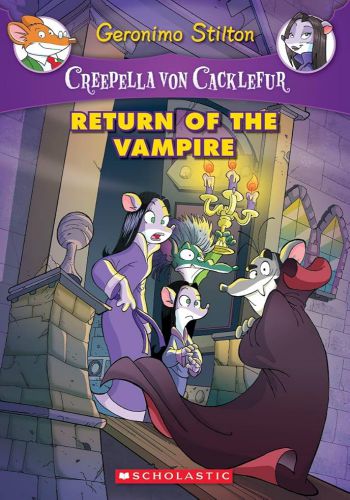 Return Of The Vampire (Geronimo Stilton) (Creepella Von Cacklefur 4)